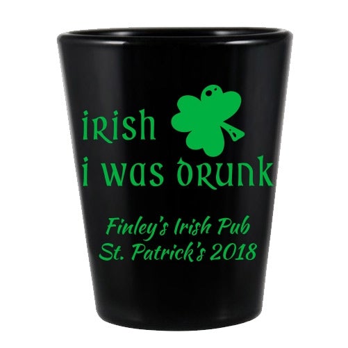 CUSTOMIZABLE Black Shot Glass - Irish I was Drunk - 1.75oz
