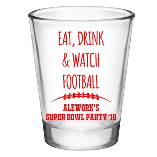 CUSTOMIZABLE Clear Shot Glass - Eat, Drink, & Watch Football  - 1.75oz